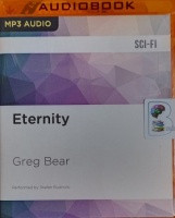 Eternity written by Greg Bear performed by Stefan Rudnicki on MP3 CD (Unabridged)